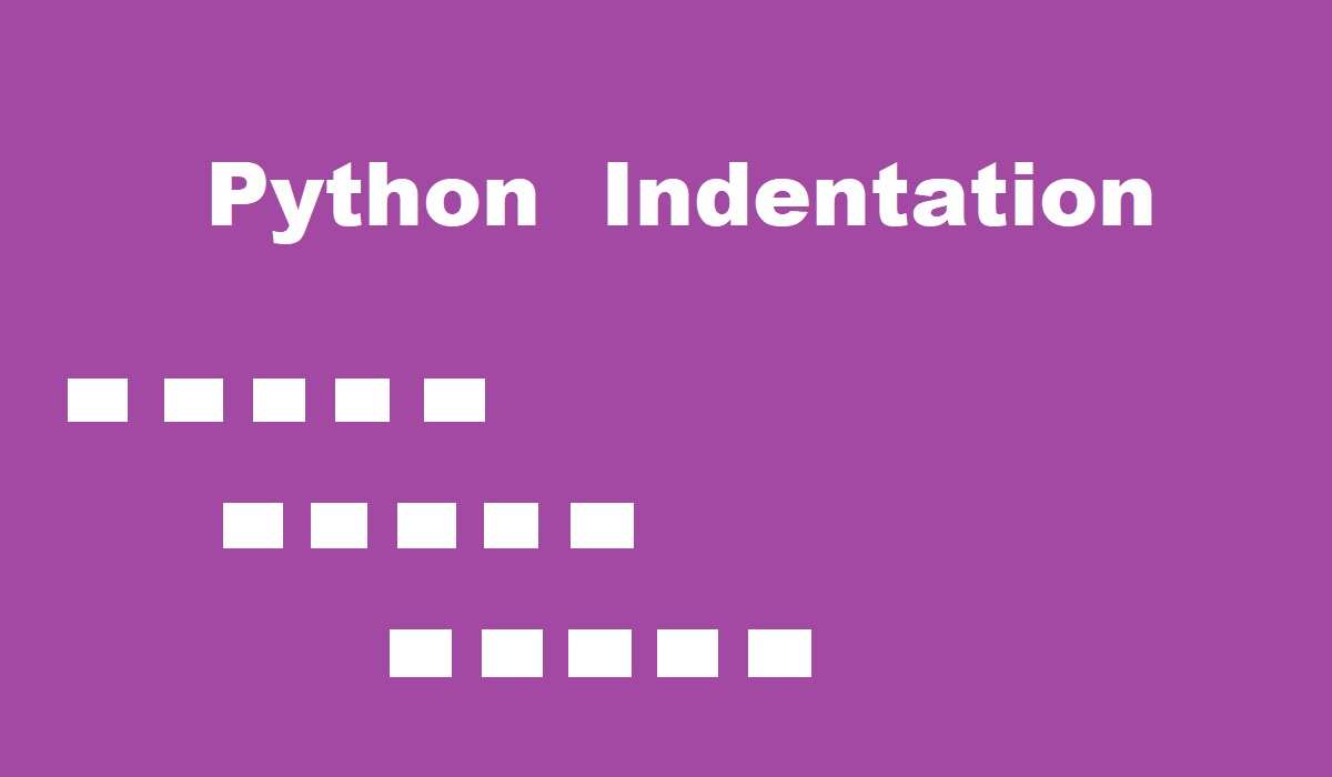 Indentation In Python Why Does Python Use Indentation